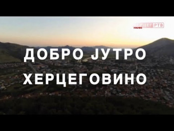 Dobro jutro Hercegovino (VIDEO)