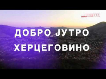 Dobro jutro Hercegovino (VIDEO)