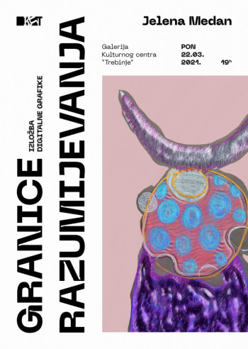Izložba digitalnih grafika Jelene Medan pod nazivom ''Granice razumijevanja''