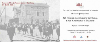 У Галерији Музеја Херцеговине отварање изложбе фотографија ''120 година жељезнице у Требињу, Боки Которској и околини''