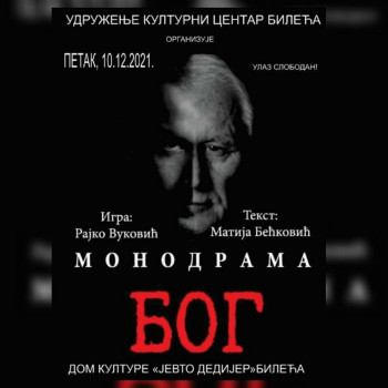 Монодрама  ''Бог'' -  Дом културе ''Јевто Дедијер'' у петак  са почетком од 19.00 часова.