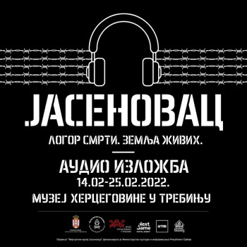 Музеј Херцеговине: Аудио изложба ''Јасеновац. Логор смрти, земља живих''