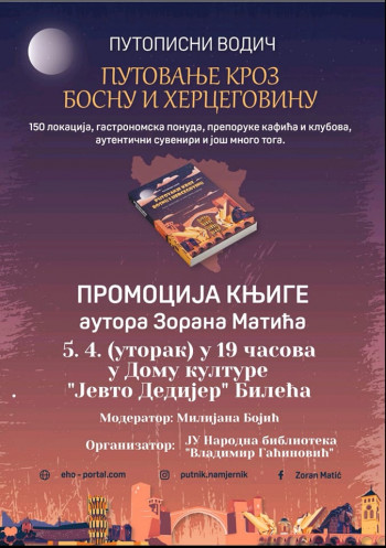 Narodna biblioteka ''Vladimir Gaćinović'' organizuje promociju putopisnog vodiča ''Putovanje kroz Bosnu i Hercegovinu'' autora Zorana Matića.