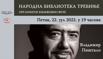 Народна библиотека Требиње у петак, 22. јула организује књижевно вече писца Владимира Пиштала