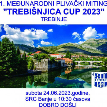 1.	MEĐUNARODNI PLIVAČKI MITING ''TREBIŠNJICA CUP'' 2023
