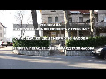 Najava za reportažu: Udruženja penzionera u Trebinju (VIDEO) 
