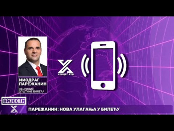 Parežanin: Ulaganja donose bolju budućnost Bileći